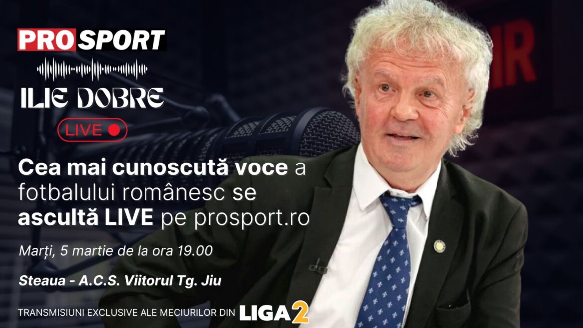 Ilie Dobre geeft LIVE commentaar op ProSport.ro de wedstrijd Steaua – A.C.S. Viitorul Tg. Jiu, dinsdag, 5 maart 2024, vanaf 19.00 uur